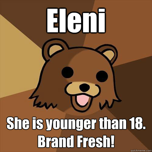 Eleni She is younger than 18.
Brand Fresh! - Eleni She is younger than 18.
Brand Fresh!  Pedobear