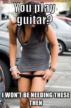 YOU PLAY GUITAR?  Misc