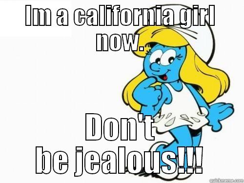 I'M A CALIFORNIA GIRL! DON'T BE JEALOUS!!! Misc