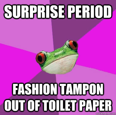 Surprise period Fashion tampon out of toilet paper - Surprise period Fashion tampon out of toilet paper  Foul Bachelorette Frog