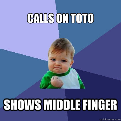 Calls on TOTO SHOWS MIDDLE FINGER  Success Kid