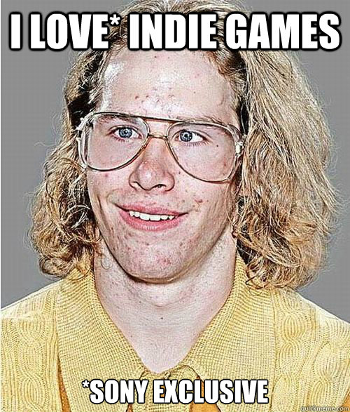 I LOVE* INDIE GAMES *SONY EXCLUSIVE - I LOVE* INDIE GAMES *SONY EXCLUSIVE  NeoGAF Asshole