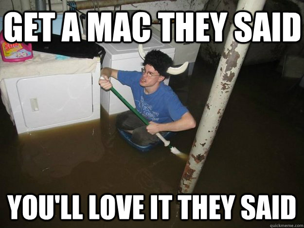 Get a mac they said you'll love it they said - Get a mac they said you'll love it they said  Do the laundry they said