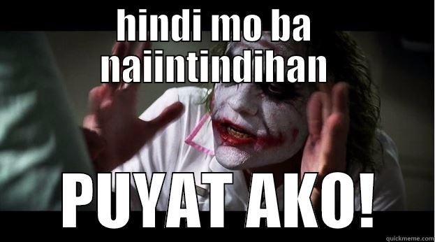 puyat ako eh bakit - HINDI MO BA NAIINTINDIHAN  PUYAT AKO! Joker Mind Loss