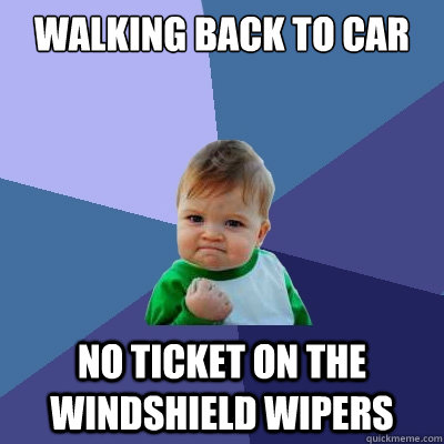 Walking back to car No ticket on the windshield wipers - Walking back to car No ticket on the windshield wipers  Success Kid