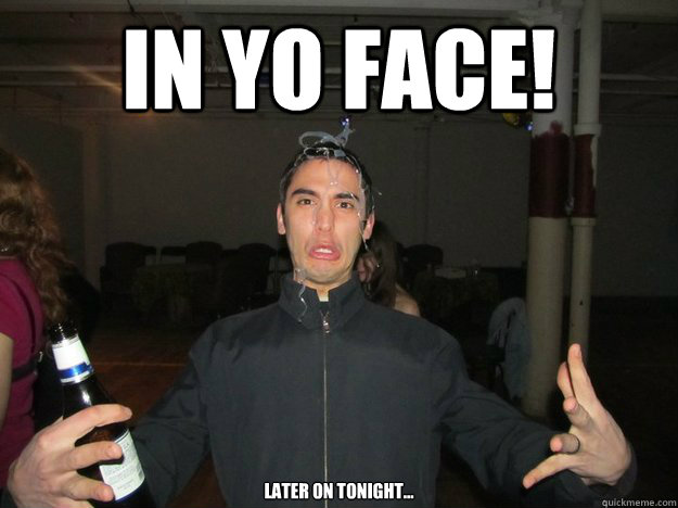 In Yo Face! later on tonight... - In Yo Face! later on tonight...  inyoface