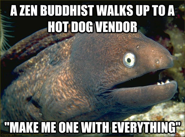 a zen buddhist walks up to a hot dog vendor 