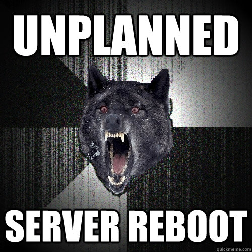 UNPLANNED SERVER REBOOT - UNPLANNED SERVER REBOOT  Insanity Wolf