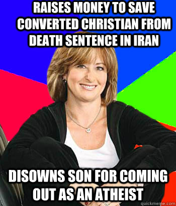 Raises money to save converted christian from death sentence in Iran Disowns son for coming out as an Atheist   Sheltering Suburban Mom