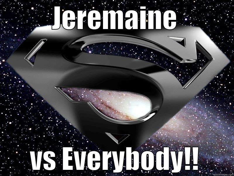 JEREMAINE VS EVERYBODY!! Misc