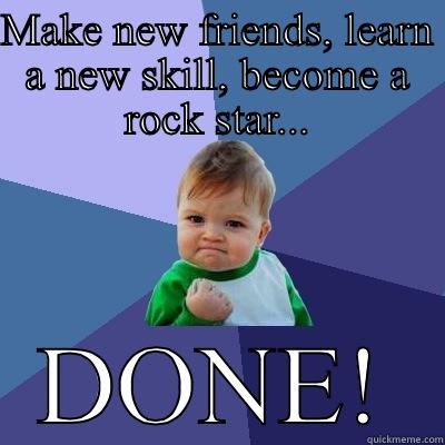 MAKE NEW FRIENDS, LEARN A NEW SKILL, BECOME A ROCK STAR... DONE! Success Kid