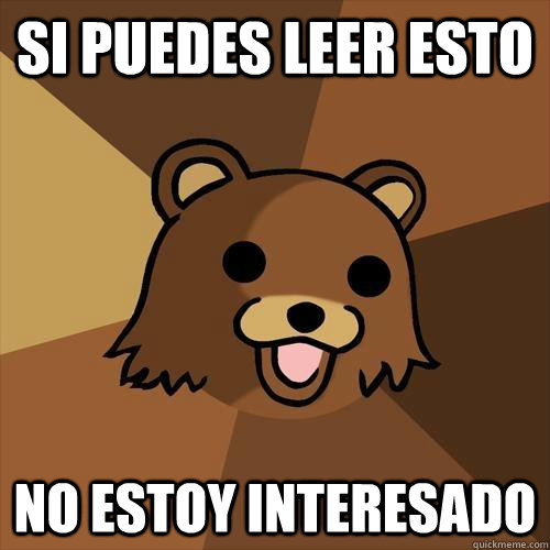 Si puedes leer esto no estoy interesado  Pedobear