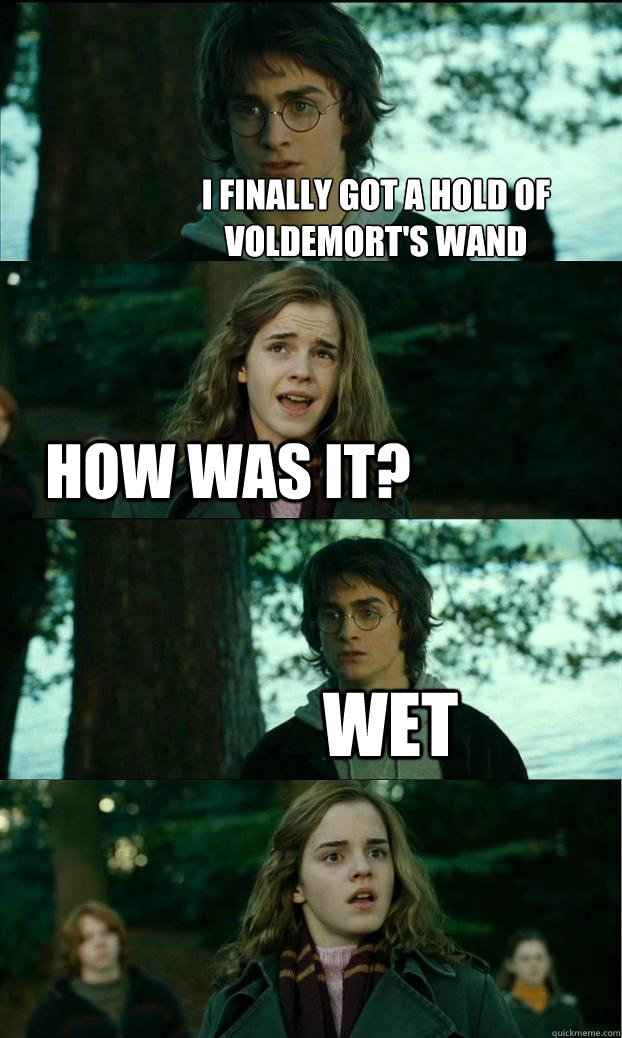 i finally got a hold of 
voldemort's wand how was it? wet  Horny Harry