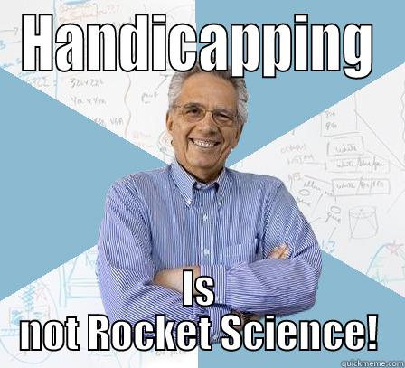 Handicapping for Morons - HANDICAPPING IS NOT ROCKET SCIENCE! Engineering Professor