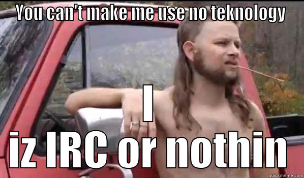 Lync Sign in 2 - YOU CAN'T MAKE ME USE NO TEKNOLOGY I IZ IRC OR NOTHIN Almost Politically Correct Redneck