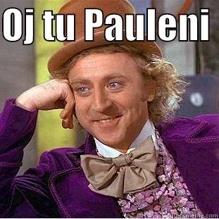 OJ TU PAULENI   Condescending Wonka