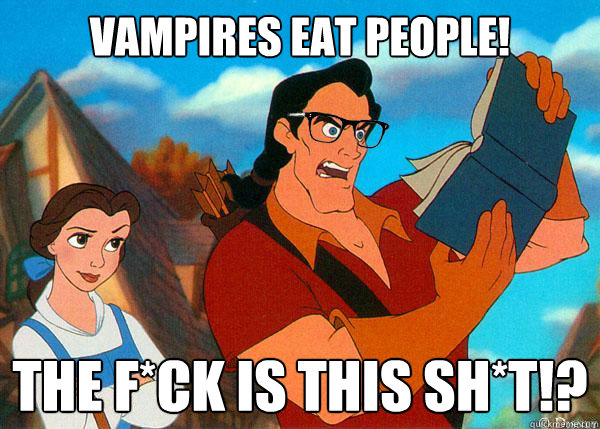 Vampires eat people! The f*ck is this sh*t!?  Hipster Gaston