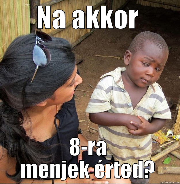 NA AKKOR 8-RA MENJEK ÉRTED? Skeptical Third World Kid