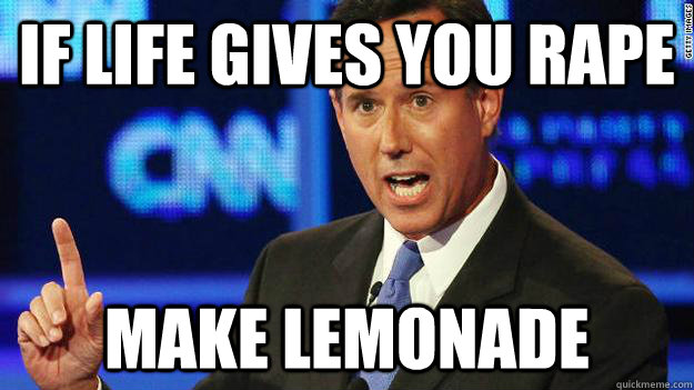 If life gives you rape Make Lemonade  