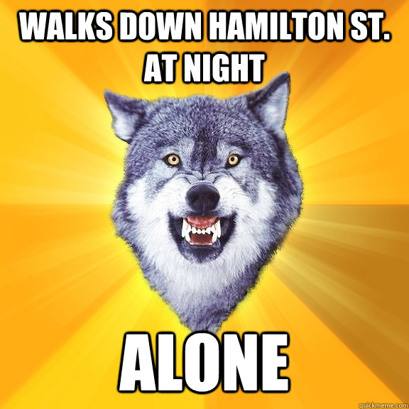 Walks down Hamilton St. at night ALONE  Courage Wolf