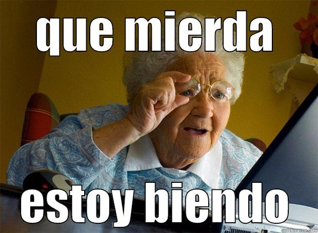 QUE MIERDA ESTOY BIENDO Grandma finds the Internet