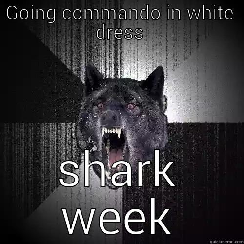 GOING COMMANDO IN WHITE DRESS SHARK WEEK Insanity Wolf
