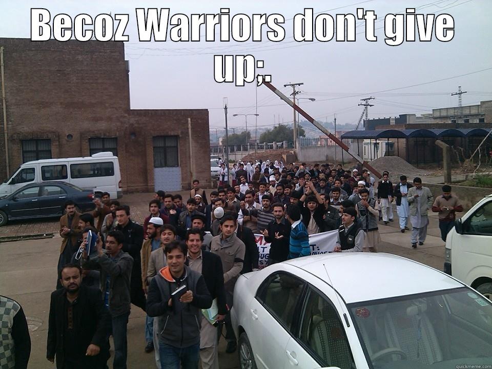 Kims Kohat,. - BECOZ WARRIORS DON'T GIVE UP;.  Misc