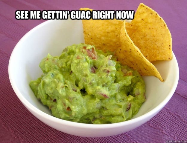 See me gettin' guac right now - See me gettin' guac right now  Misc