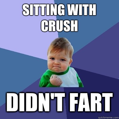 Sitting with crush Didn't fart - Sitting with crush Didn't fart  Success Kid