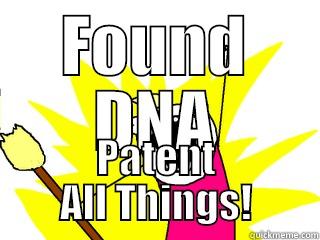 FOUND DNA PATENT ALL THINGS! All The Things