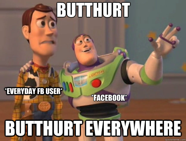 Butthurt butthurt everywhere *everyday fb user* *facebook* - Butthurt butthurt everywhere *everyday fb user* *facebook*  Toy Story