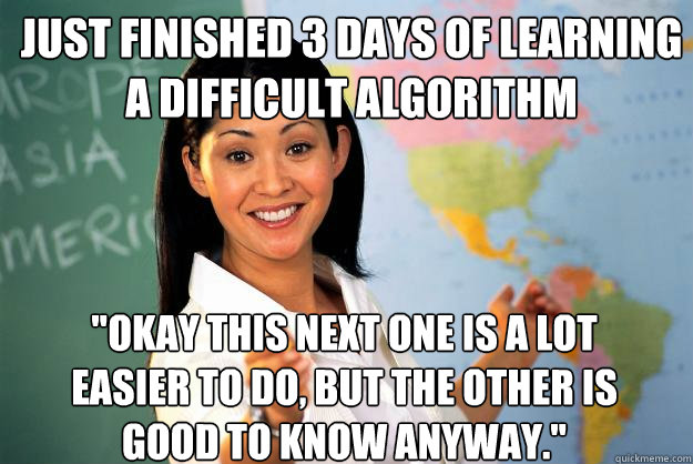 Just finished 3 days of learning a difficult algorithm 