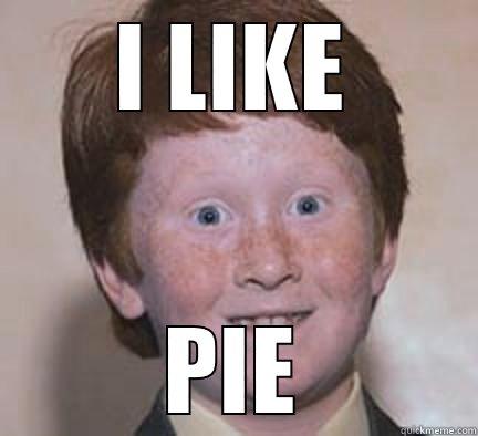 I LIKE PIE Over Confident Ginger