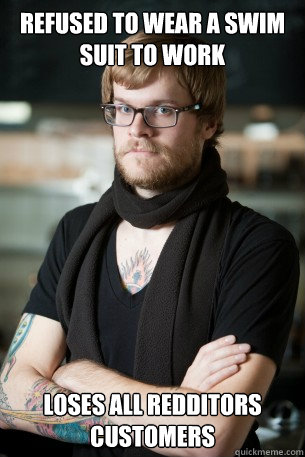 Refused to wear a swim suit to work Loses all redditors customers  Hipster Barista