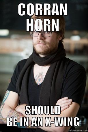 CORRAN HORN SHOULD BE IN AN X-WING Hipster Barista