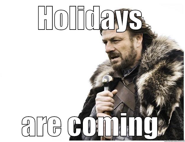 HOLIDAYS ARE COMING Imminent Ned