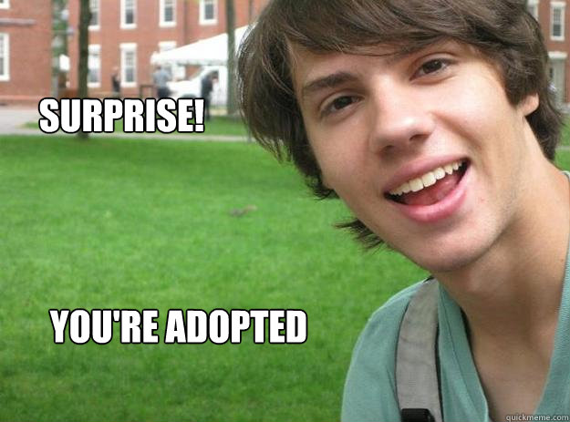 Surprise! You're adopted  