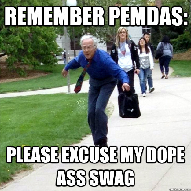 Remember PEMDAS: Please Excuse My Dope Ass Swag  Skating Prof