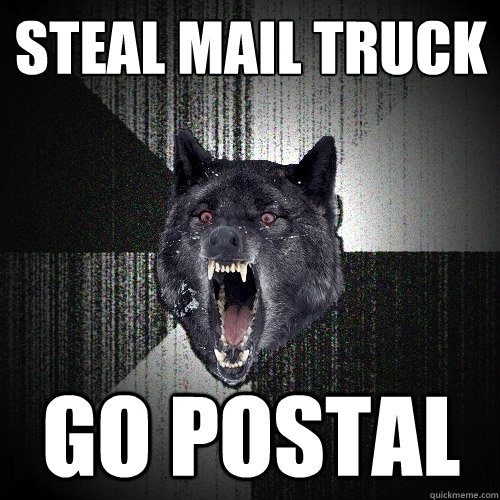 Steal Mail Truck Go Postal   Insanity Wolf