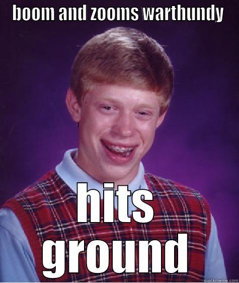 boom and zoomers - BOOM AND ZOOMS WARTHUNDY HITS GROUND Bad Luck Brian
