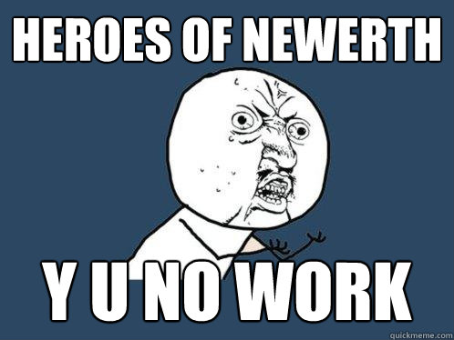 Heroes of Newerth y u no work  Y U No