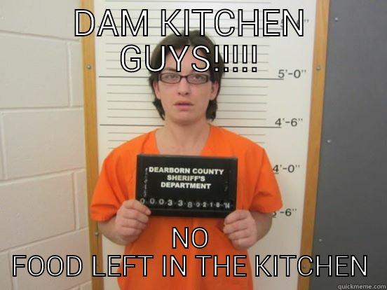 DAM KITCHEN GUYS!!!!! NO FOOD LEFT IN THE KITCHEN Misc