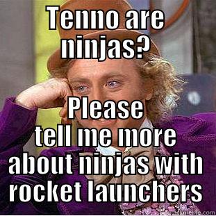 TENNO ARE NINJAS? PLEASE TELL ME MORE ABOUT NINJAS WITH ROCKET LAUNCHERS Creepy Wonka