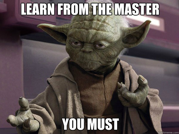 Learn from the master You must  