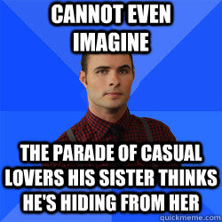 cannot even imagine the parade of casual lovers his sister thinks he's hiding from her  Socially Awkward Darcy