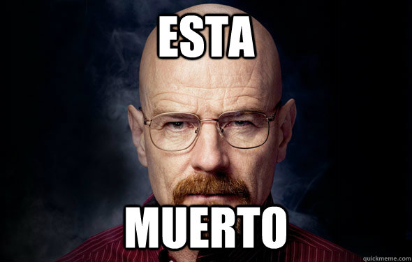 Esta muerto  Heisenberg