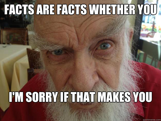 Facts are facts whether you believe in them or not I'm sorry if that makes you sad  James Randi Skeptical Brow