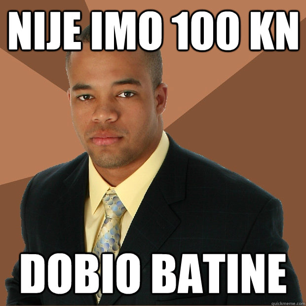 NIJE IMO 100 KN DOBIO BATINE  Successful Black Man