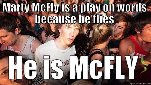 BTTF McFly - MARTY MCFLY IS A PLAY ON WORDS BECAUSE HE FLIES HE IS MCFLY Sudden Clarity Clarence