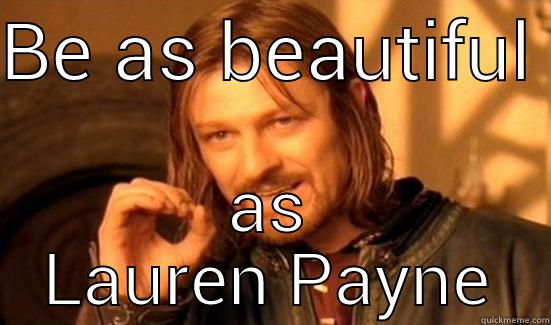 BE AS BEAUTIFUL  AS LAUREN PAYNE Boromir